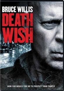 Death wish / Metro-Goldwyn-Mayer Pictures presents ; a Cave 76 production ; produced by Roger Birnbaum ; screenplay by Joe Carnahan ; directed by Eli Roth.
