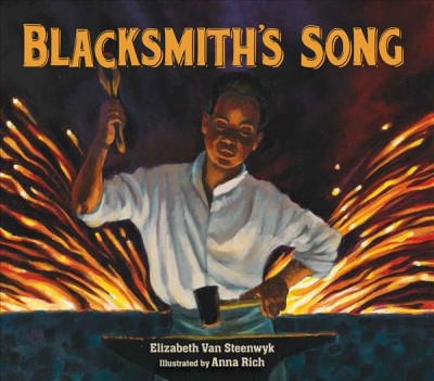 Blacksmith's song / written by Elizabeth Van Steenwyk ; illustrated by Anna Rich.