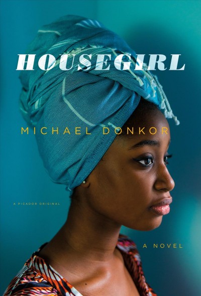 Housegirl : a novel / Michael Donkor.