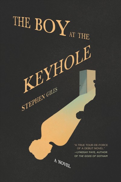 The boy at the keyhole : a novel / Stephen Giles.