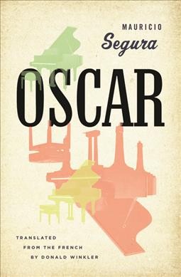 Oscar / Mauricio Segura ; translated from the French by Donald Winkler.