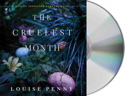 The cruelest month: a Chief Inspector Gamache novel  / Louise Penny.