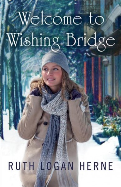 Welcome to Wishing Bridge / Ruth Logan Herne.