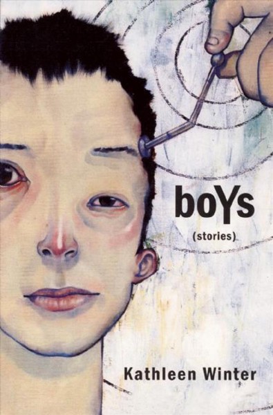 Boys [electronic resource] : stories / Kathleen Winter.