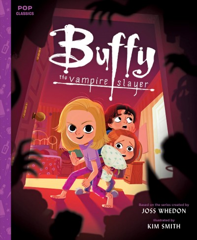 Buffy the Vampire Slayer / story and text by Jason Rekulak ; illustrated by Kim Smith ; based on the series created by Joss Whedon.
