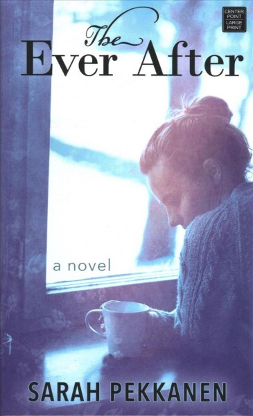 The ever after : a novel / Sarah Pekkanen.