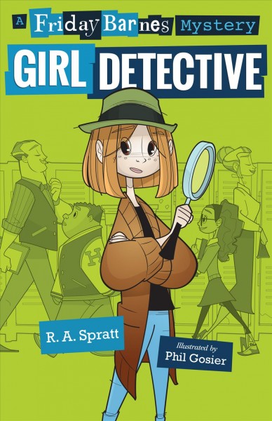 Friday Barnes, girl detective / by R.A. Spratt ; illustrations by Phil Gosier.