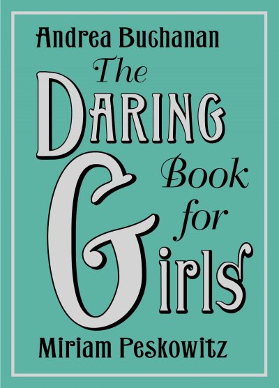 Daring book for girls, The  Andrea Buchanan, Miriam Peskowitz. Hardcover Book