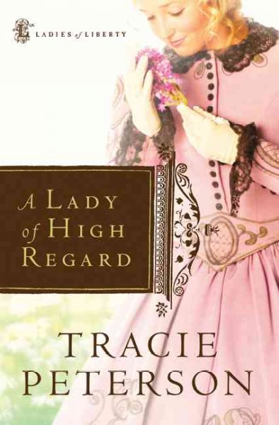 Lady of high regard, A  Tracie Peterson. Paperback{PBK}