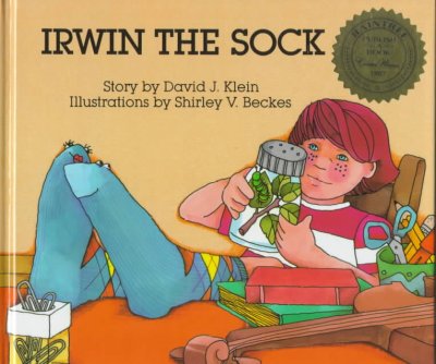 Irwin the sock / story by David J. Klein ; illustrations by Shirley V. Beckes. Hardcover Book