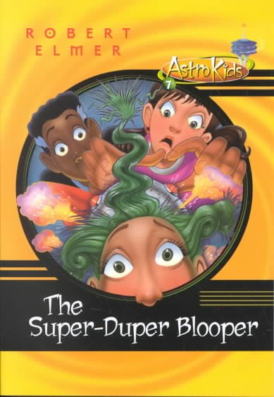 The super-duper blooper / Robert Elmer. Hardcover Book