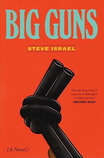 Big guns : a novel / Steve Israel.