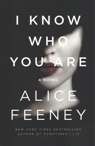 I know who you are : a novel / Alice Feeney.