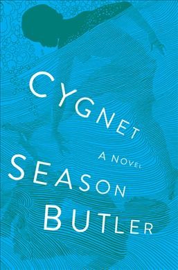Cygnet : a novel / Season Butler.