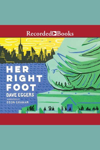 Her right foot [electronic resource] / Dave Eggers.