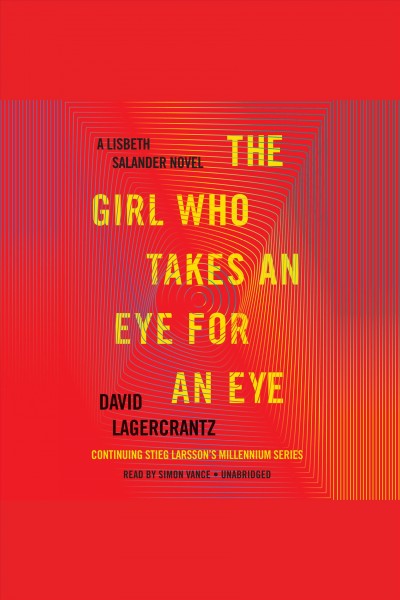 The girl who takes an eye for an eye [electronic resource] : Millennium Series, Book 5. David Lagercrantz.