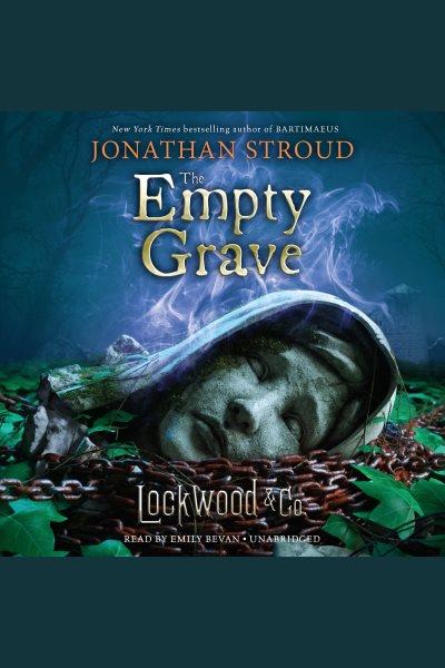 The empty grave [electronic resource] : Lockwood & Co. Series, Book 5. Jonathan Stroud.