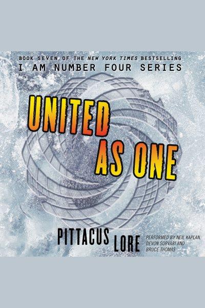 United as one [electronic resource] : Lorien Legacies Series, Book 7. Pittacus Lore.