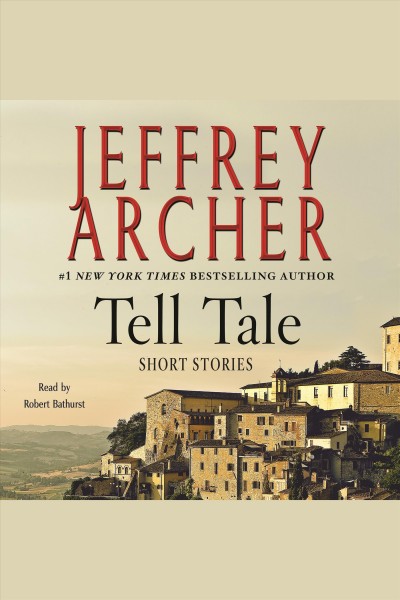 Tell tale [electronic resource] : Stories. Jeffrey Archer.