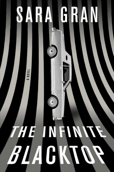 The infinite blacktop : a novel / Sara Gran.