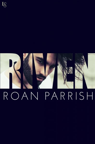 Riven [electronic resource] : A Novel. Roan Parrish.