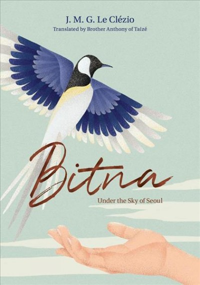 Bitna : under the sky of Seoul / J.M.G. Le Clézio ; translated by Brother Anthony of Talzé.