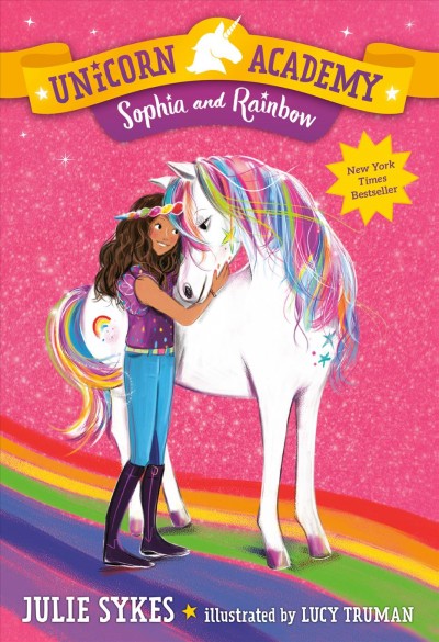 Sophia and Rainbow / Julie Sykes ; illustrated by Lucy Truman.