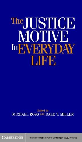The justice motive in everyday life : [essays in honor of Melvin J. Lerner] / edited by Michael Ross, Dale T. Miller.