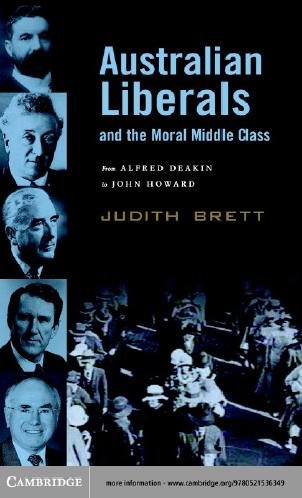 Australian liberals and the moral middle class : from Alfred Deakin to John Howard / Judith Brett.