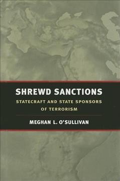 Shrewd sanctions : statecraft and state sponsors of terrorism / Meghan L. O'Sullivan.