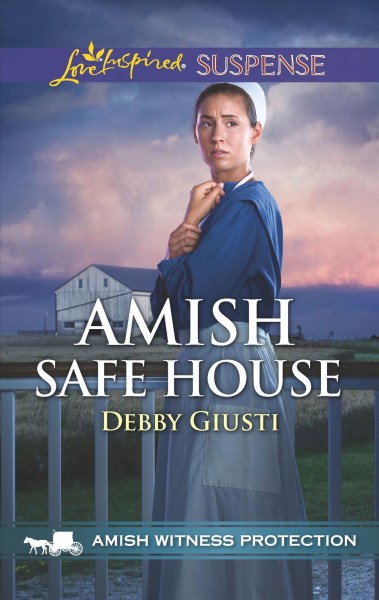 Amish safe house / Debby Giusti.