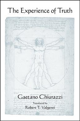 The experience of truth / Gaetano Chiurazzi ; translated by Robert T. Valgenti.