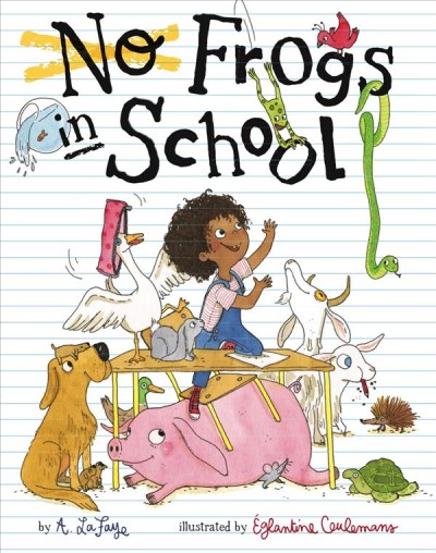 No frogs in school / by A. LaFaye ; illustrated by Églantine Ceulemans.