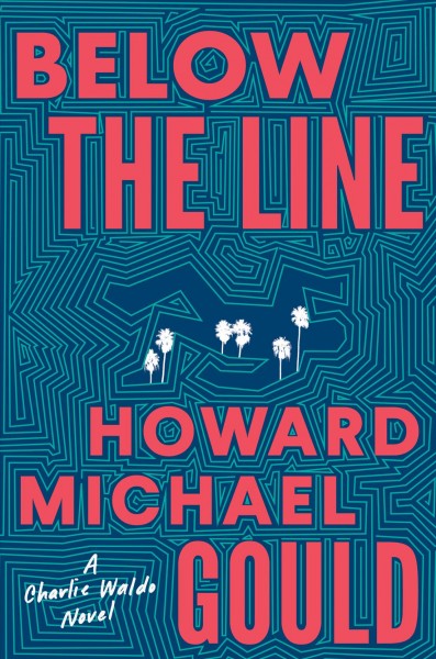 Below the line / Howard Michael Gould.