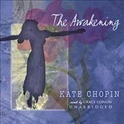 The awakening [sound recording] / by Kate Chopin.