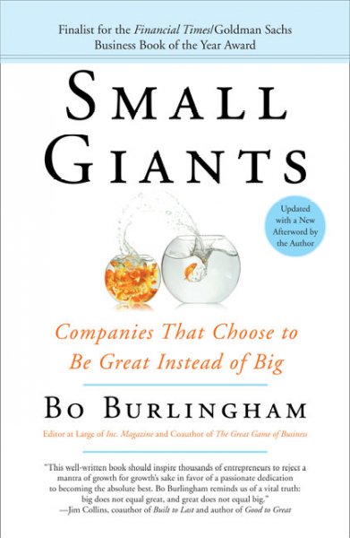 Small giants : companies that choose to be great instead of big / Bo Burlingham.