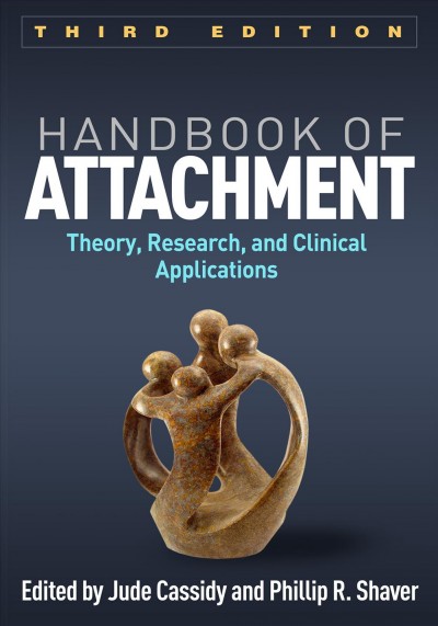 Handbook of attachment : theory, research, and clinical applications.