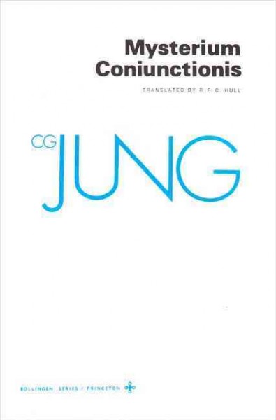 Mysterium coniunctionis : an inquiry into the separation and synthesis of psychic opposites in alchemy / C. G. Jung ; translated by R. F. C. Hull.