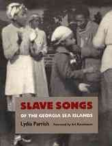 Slave songs of the Georgia Sea Islands / [compiled by] Lydia Parrish ; foreword by Art Rosenbaum ; introduction by Olin Downes ; music transcribed by Creighton Churchill and Robert MacGimsey. --