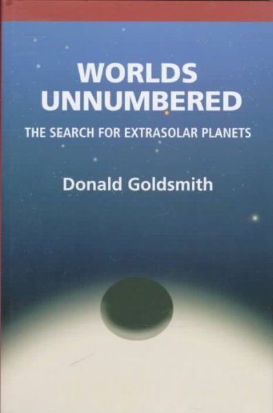 Worlds unnumbered : the search for extrasolar planets / Donald Goldsmith ; illustrations by Jon Lomberg.