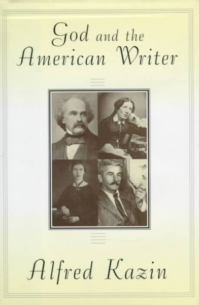 God & the American writer / Alfred Kazin.