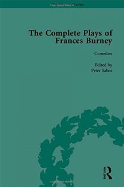 The complete plays of Frances Burney / edited by Peter Sabor ; contributing editor, Geoffrey M. Sill.