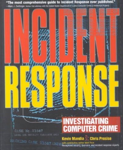 Incident response : investigating computer crime / Chris Prosise & Kevin Mandia.