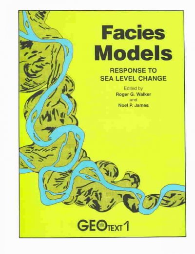 Facies models : response to sea level change / edited by Roger G. Walker and Noel P. James.