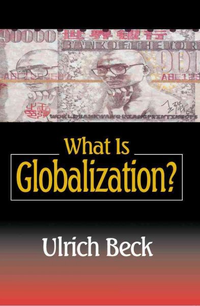 What is globalization? / Ulrich Beck ; translated by Patrick Camiller.