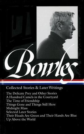 Collected stories & later writings / Paul Bowles.