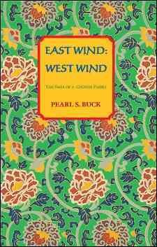 East wind, west wind / Pearl S. Buck.