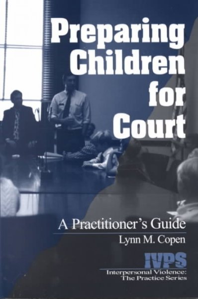 Preparing children for court : a practitioner's guide / Lynn M. Copen.