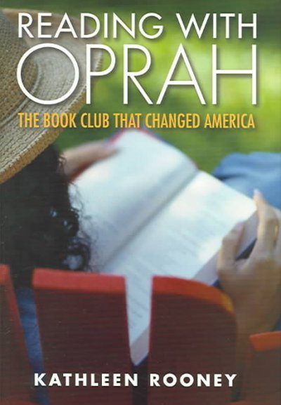 Reading with Oprah : the book club that changed America / by Kathleen Rooney.