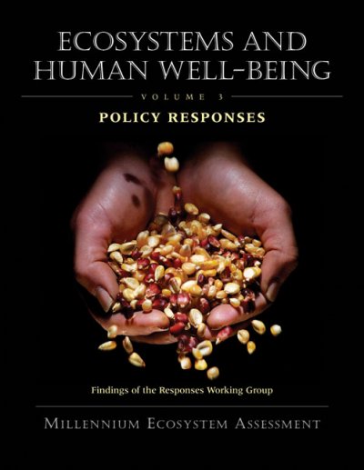Ecosystems and human well-being : policy responses : findings of the Responses Working Group of the Millennium Ecosystem Assessment / edited by Kanchan Chopra ... [et al.].